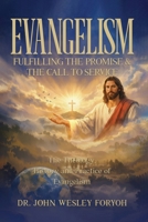 Evangelism-Fulfilling the Promise & the Call to Service: The Theology, History & Practice of Evangelism B0GY29VXN8 Book Cover