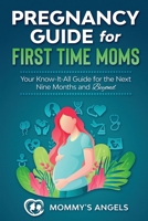 Pregnancy Guide for First Time Moms: Your Know-It-All Guide For The Next Nine Months And Beyond, 2nd Edition (What to Expect with Motherhood, ... (Parenting Books Collection Book Series) B08DVBK8R9 Book Cover