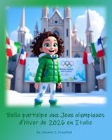 Bella participe aux Jeux olympiques d'hiver de 2026 en Italie (Olympic Dreams) (French Edition) B0GKNLF6S2 Book Cover