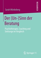 Der (un-)Sinn der Beratung : Psychotherapie, Coaching und Seelsorge Im Vergleich 3658279443 Book Cover