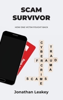 SCAM SURVIVOR: HOW ONE VICTIM FOUGHT BACK 1838128905 Book Cover