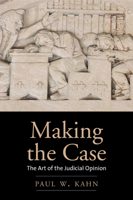 Making the Case: The Art of the Judicial Opinion 0300240163 Book Cover