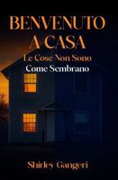 BENVENUTI A CASA: (L’APPARENZA INGANNA) ( Italian Edition) 1970543485 Book Cover
