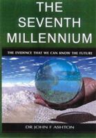 The Seventh Millenium: The Evidence That We Can Know the Future 1864363592 Book Cover