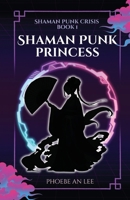 Shaman Punk Princess (Shaman Punk Crisis) 1738375145 Book Cover