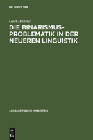 Die Binarismus-Problematik in Der Neueren Linguistik 3484102373 Book Cover