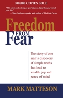 Freedom from Fear: The Story of One Man's Discovery of Simple Truths That Led to Wealth, Joy and Peace of Mind 0999535005 Book Cover