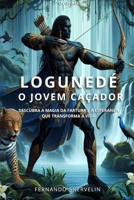 LOGUNEDÉ: O JOVEM CAÇADOR (AFRO-BRASILEIRA) (Portuguese Edition) B0F48F2M3B Book Cover