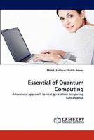 Essential of Quantum Computing: A reviewed approach to next generation computing fundamental 3838365291 Book Cover