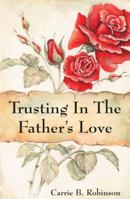 Trusting In The Father's Love 098499680X Book Cover