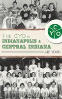 The CYO in Indianapolis & Central Indiana 1609492064 Book Cover