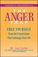 The Anger Trap: Free Yourself from the Frustrations that Sabotage Your Life 078796879X Book Cover
