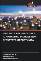 I Big Data Per Sbloccare Il Marketing Digitale Non Sfruttato Opportunità (Italian Edition) 6207599284 Book Cover