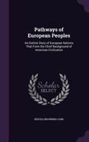 Pathways of European Peoples; An Outline Story of European Nations That Form the Chief Background of American Civilization 135802541X Book Cover