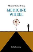 Medicine Wheel: Lizzy O'Malley Mystery 0692637648 Book Cover