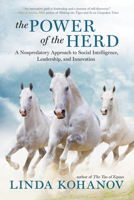 The Power of the Herd: Building Social Intelligence, Visionary Leadership, and Authentic Community through the Way of the Horse 1608683710 Book Cover