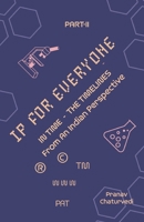 IP for EVERYONE: IN TIME (THE TIMELINES) From An Indian Perspective Part -II 8119438396 Book Cover