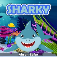 Sharky: Sharky was a samll shark B0BVTFRSB6 Book Cover