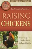 The Complete Guide to Raising Chickens: Everything You Need to Know Explained Simply Revised 2nd Edition 162023016X Book Cover