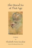 She Stood So at That Age 148268649X Book Cover