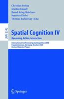 Spatial Cognition IV, Reasoning, Action, Interaction: International Spatial Cognition 2004, Frauenchiemsee, Germany, October 11-13, 2004, Revised Selected ... / Lecture Notes in Artificial Intelligenc 3540250484 Book Cover