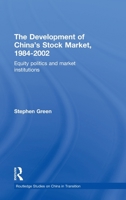 The Development of China's Stock Market 1982-2002: Equity Politics and Market Institutions 113837668X Book Cover