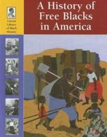 Lucent Library of Black History - A History of Free Blacks in America (Lucent Library of Black History) 1590187768 Book Cover