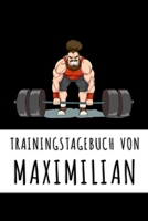 Trainingstagebuch von Maximilian: Personalisierter Tagesplaner f�r dein Fitness- und Krafttraining im Fitnessstudio oder Zuhause 1687445869 Book Cover
