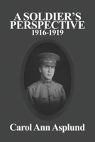 A Soldier's Perspective: 1916-1919 1649572034 Book Cover