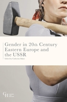 Gender in Twentieth-Century Eastern Europe and the USSR 1137528036 Book Cover