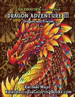 Dragon Adventure 3: A Kaleidoscopia Coloring Book: Dragons and Friends 1724931830 Book Cover