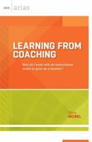Learning from Coaching: How Do I Work with an Instructional Coach to Grow as a Teacher? 1416619313 Book Cover