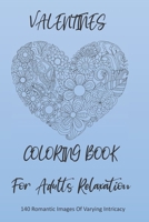 Valentines Coloring Book For Adults Relaxation: 140 Gorgeous Romantic Valentines Designs to Color B08VX1758Y Book Cover