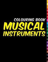 COLOURING BOOK: MUSICAL INSTRUMENTS: Beautiful instruments. 32 Beautiful instruments! B09SP2QSBK Book Cover
