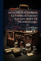 Memoire Sur La Peste Et Particulieremet Sur Son Mode de Propagation... 1273639030 Book Cover