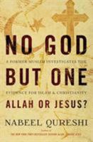 No God But One: Allah or Jesus?: A Former Muslim Investigates the Evidence for Islam and Christianity 0310522552 Book Cover