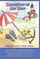 Dandelions of Key West: A Collection of Whimsical Short Stories by Two Military Brats Who Blossomed Within the Conch Community They Now Call Home 1977247512 Book Cover