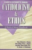 Catholicism & Ethics Text: A Medical - Moral Handbook 0964908778 Book Cover