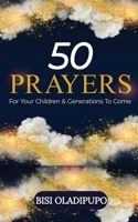 50 Prayers for Your Children and Generations to Come 1915269385 Book Cover