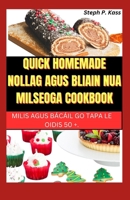 Quick Homemade Nollag Agus Bliain Nua Milseoga Cookbook: Milis Agus Bácáil Go Tapa Le Oidis 50 +. B0CR78MWY1 Book Cover