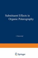 Substituent effects in organic polarography 1468486632 Book Cover