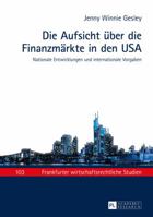 Die Aufsicht Ueber Die Finanzmaerkte in Den USA: Nationale Entwicklungen Und Internationale Vorgaben 3631672403 Book Cover