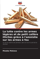 La lutte contre les armes légères et de petit calibre illicites grâce à l'amnistie sur les armes à feu (French Edition) 6208287480 Book Cover