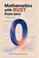 Mathematics With Rust: From Zero B0HC2S91DG Book Cover