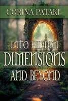 Into Hidden Dimensions and Beyond: An Invitation for the Chosen B0C9RWW2Y3 Book Cover