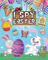 I Spy Easter Coloring Book for Kids Ages 2-5: A Cute Activity Book for Toddlers and Preschoolers. Easter Basket Stuffer B0CTPKZTWS Book Cover