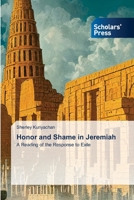 Honor and Shame in Jeremiah: A Reading of the Response to Exile 6205522381 Book Cover
