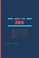 ABOUT THE IRS:: The truth about the IRS B0B8R6TYQ7 Book Cover