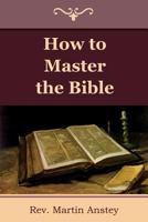 How to Master the Bible 1618952072 Book Cover
