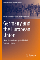 Germany and the European Union: How Chancellor Angela Merkel Shaped Europe 3031106296 Book Cover